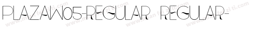 PlazaW05-Regular Regular字体转换